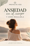 Ansiedad en el cuerpo y como regularla
